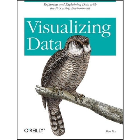 (영문도서) Visualizing Data: Exploring and Explaining Data with the Processing Environment Paperback, O''Reilly Media, English, 9780596514556