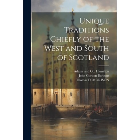 (영문도서) Unique Traditions Chiefly of the West and South of Scotland Paperback, Legare Street Press, English, 9781021898203