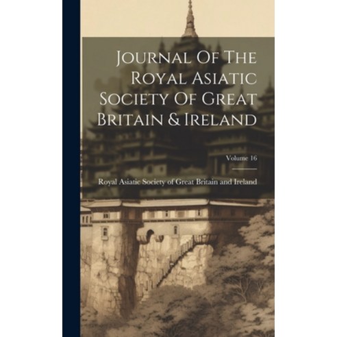 (영문도서) Journal Of The Royal Asiatic Society Of Great Britain & Ireland; Volume 16 Hardcover, Legare Street Press, English, 9781020564857