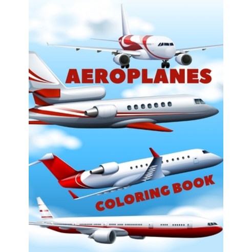 Aeroplanes Coloring Book: Coloring book for kids and adults. Paperback, Independently Published, English, 9798646591075