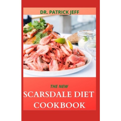 The New Scarsdale Diet Cookbook: 60+ Easy And Amazing Recipe To Stay Healthy Paperback, Independently Published, English, 9798575679899