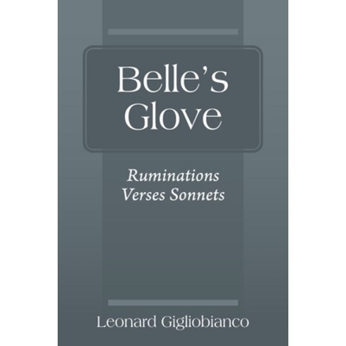 Belle''s Glove: Ruminations Verses Sonnets Paperback, Outskirts Press, English, 9781977239693