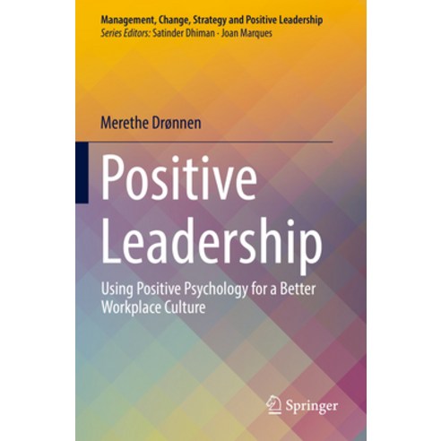 (영문도서) Positive Leadership: Using Positive Psychology for a Better Workplace Culture Paperback, Springer, English, 9783031108181