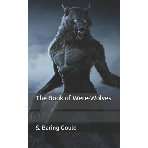 The Book of Were-Wolves Paperback, Independently Published, English, 9798711828402