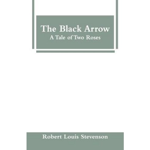 The Black Arrow: A Tale of Two Roses Paperback, Alpha Edition