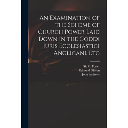 (영문도서) An Examination of the Scheme of Church Power Laid Down in the Codex Juris Ecclesiastici Angli... Paperback, Legare Street Press, English, 9781014797124