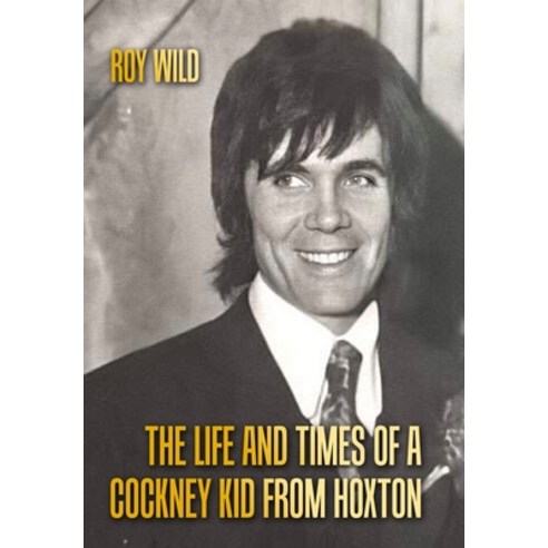 (영문도서) The Life and Times of a Cockney Kid From Hoxton Hardcover, Roy Wild, English, 9781802273403