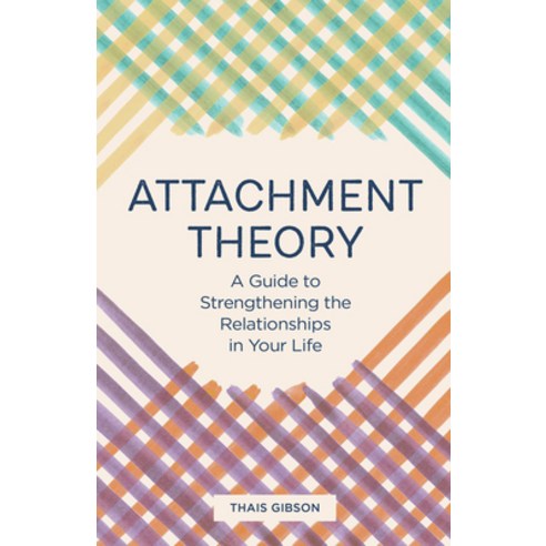 (영문도서) Attachment Theory: A Guide to Strengthening the Relationships in Your Life Paperback, Callisto, English, 9781646115457