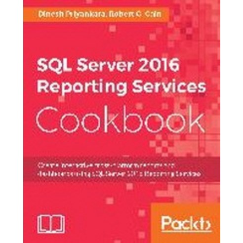 SQL Server 2016 Reporting Services Cookbook, Packt Publishing