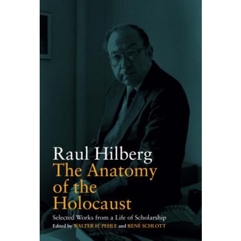 The Anatomy of the Holocaust: Selected Works from a Life of Scholarship Paperback, Berghahn Books, English, 9781789204896