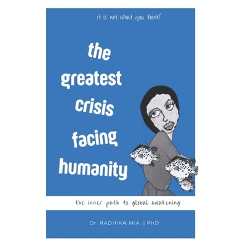 (영문도서) The Greatest Crisis Facing Humanity: The Inner Path to Global Awakening Paperback, Independently Published, English, 9798322596882