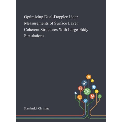 Optimizing Dual-Doppler Lidar Measurements of Surface Layer Coherent Structures With Large-Eddy Simu... Hardcover, Saint Philip Street Press, English, 9781013283673