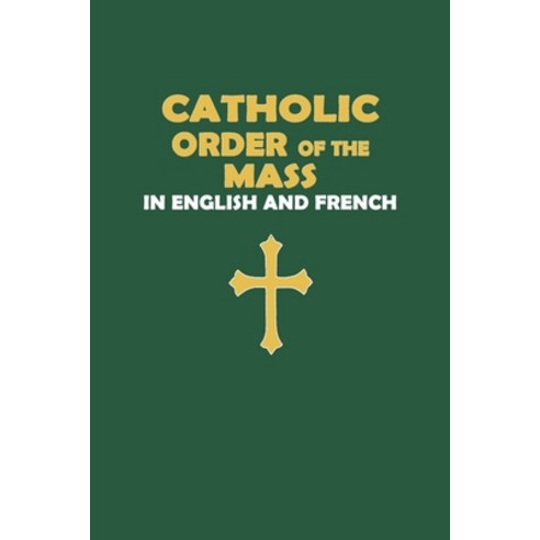 Catholic Order of the Mass in English and French (Green Cover Edition) Paperback, Independently Published, 9798749136944