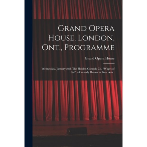 (영문도서) Grand Opera House London Ont. Programme [microform]: Wednesday January 2nd The Holden Co... Paperback, Legare Street Press, English, 9781014719614