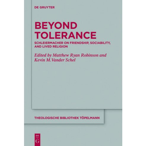 (영문도서) Beyond Tolerance: Schleiermacher on Friendship Sociability and Lived Religion Hardcover, de Gruyter, English, 9783110611977