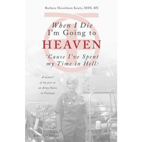 (영문도서) When I Die I''m Going to Heaven ''Cause I''ve Spent My Time in Hell: A Memoir of My Year As an A... Paperback, Independently Published, English, 9781718068001