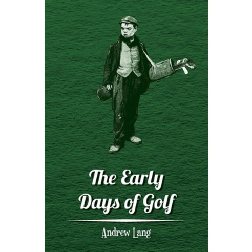 (영문도서) The Early Days of Golf - A Short History Paperback, Read Country Books, English, 9781445524702