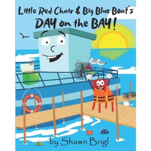 Little Red Chair & Big Blue Boat''s Day on the Bay! Paperback, Independently Published, English, 9798564547826