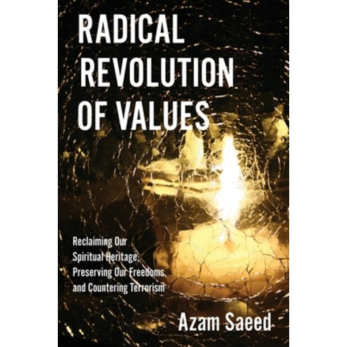 (영문도서) Radical Revolution of Values: Reclaiming Our Spiritual Heritage Preserving Our Freedoms and... Paperback, Torchflame Books, English, 9781611534825