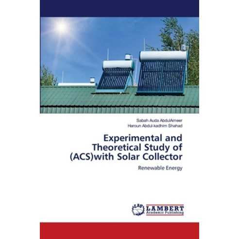 Experimental and Theoretical Study of (ACS)with Solar Collector Paperback, LAP Lambert Academic Publis..., English, 9783659766817