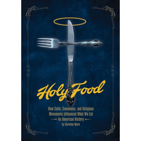 (영문도서) Holy Food: How Cults Communes and Religious Movements Influenced What We Eat -- An American... Paperback, Process, English, 9781934170946
