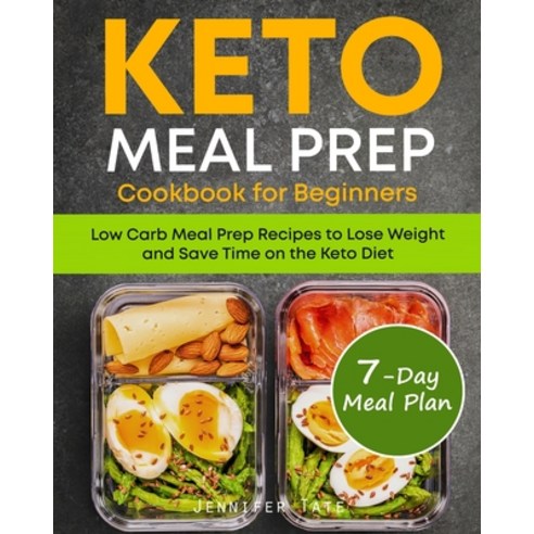Keto Meal Prep Cookbook for Beginners: Low Carb Meal Prep Recipes to Lose Weight and Save Time on th... Paperback, Independently Published, English, 9798643245674