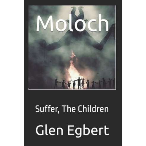 (영문도서) Moloch: Suffer The Children Paperback, Independently Published, English, 9798853275089