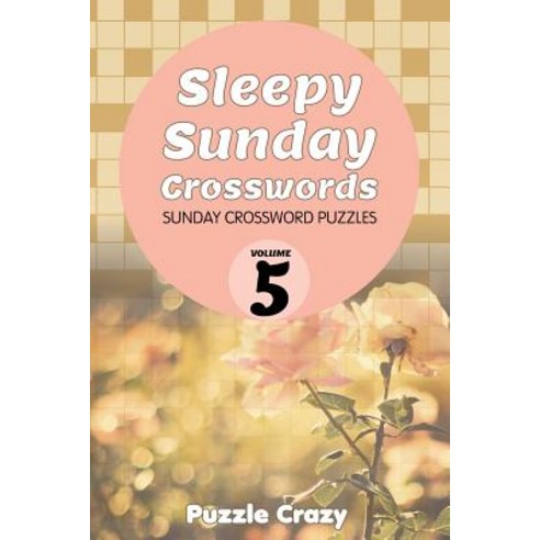 Sleepy Sunday Crosswords Volume 5: Sunday Crossword Puzzles Paperback, Puzzle Crazy