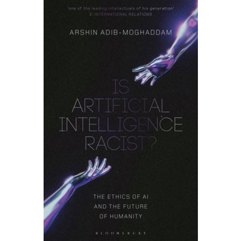 (영문도서) Is Artificial Intelligence Racist?: The Ethics of AI and the Future of Humanity Hardcover, Bloomsbury Academic, English, 9781350374461