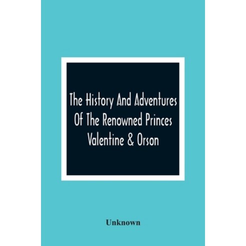 The History And Adventures Of The Renowned Princes Valentine & Orson Paperback, Alpha Edition, English, 9789354366079