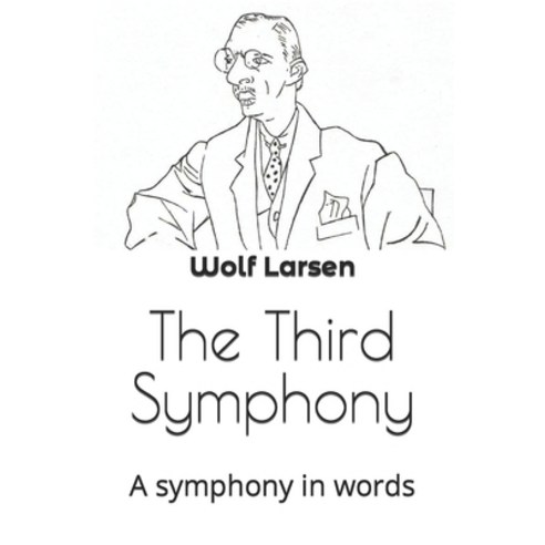 (영문도서) The Third Symphony: A symphony in words Paperback, Wolf Larsen Books, English, 9781959256137