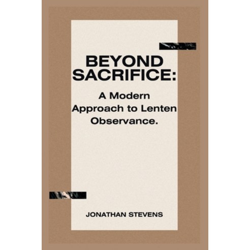 (영문도서) Beyond Sacrifice: A Modern Approach to Lenten Observance Paperback, Independently Published, English, 9798322858805