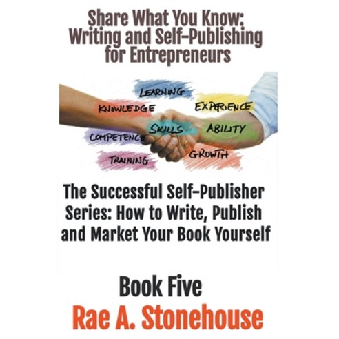 (영문도서) Share What You Know: Writing and Self-Publishing for Entrepreneurs Paperback, Live for Excellence Product..., English, 9781998813483