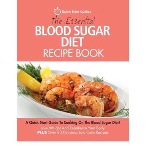 (영문도서) The Essential Blood Sugar Diet Recipe Book: A Quick Start Guide To Cooking On The Blood Sugar... Paperback, Erin Rose Publishing, English, 9780993320460