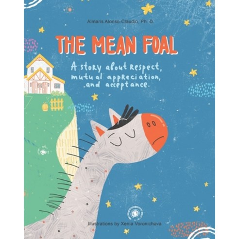 The Mean Foal: A story about respect mutual appreciation and acceptance Paperback, R. R. Bowker, English, 9781737015802