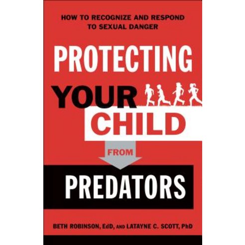 (영문도서) Protecting Your Child from Predators: How to Recognize and Respond to Sexual Danger Paperback, Bethany House Publishers, English, 9780764233333