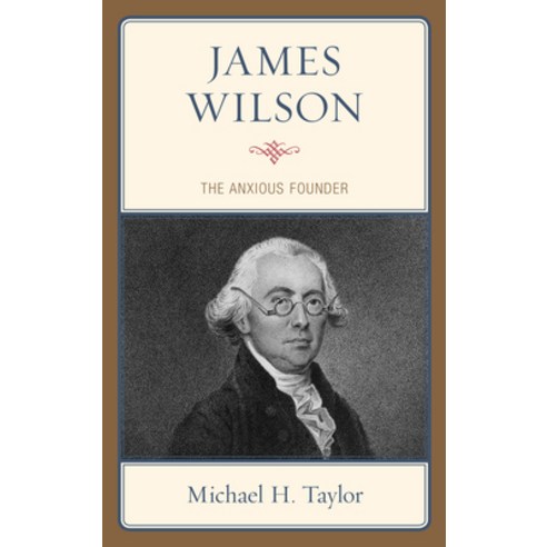 (영문도서) James Wilson: The Anxious Founder Paperback, Lexington Books, English, 9781498590815