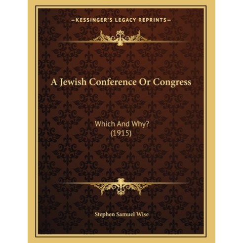 A Jewish Conference Or Congress: Which And Why? (1915) Paperback, Kessinger Publishing, English, 9781164140382