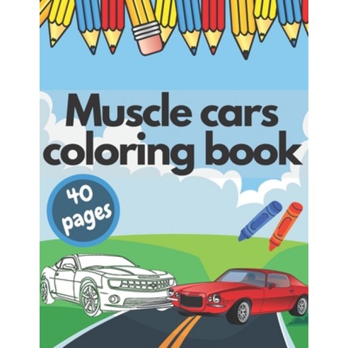 Muscle Cars Coloring Book: Cool Sports Muscle Classic Fast Cars Relaxation Coloring Adult Kids Car L... Paperback, Independently Published, English, 9798598010136