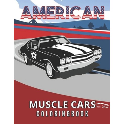American Muscle Cars Coloring Book: Historic Muscle cars coloring book for adults and kids hours of ... Paperback, Independently Published, English, 9798701926644