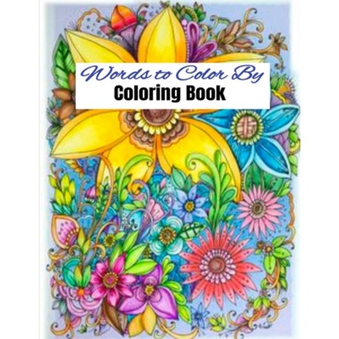 Words to Color By Coloring Book Paperback, Independently Published, English, 9798734070567