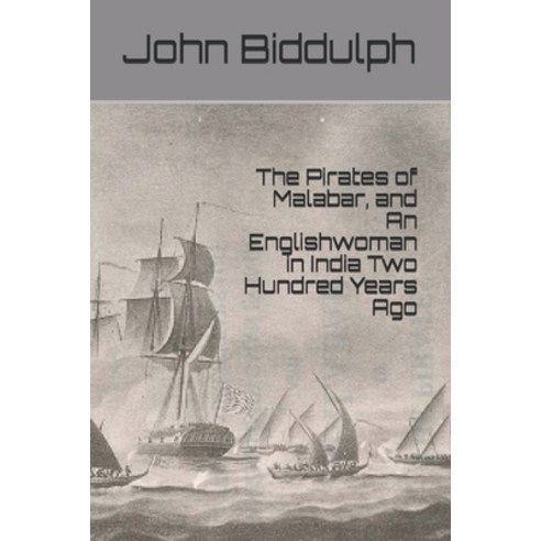 The Pirates of Malabar and An Englishwoman in India Two Hundred Years Ago Paperback, Independently Published, English, 9798690798468