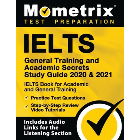 Ielts General Training and Academic Secrets Study Guide 2020 and 2021 - Ielts Book for Academic and ... Hardcover, Mometrix Media LLC