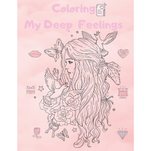 Coloring My Deep Feelings: Coloring Book For Adults 8.5 x 11 in (21.59 x 27.94 cm) with 34 pages Paperback, Independently Published, English, 9798699586233