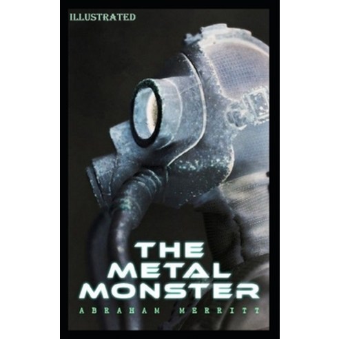 The Metal Monster Illustrated Paperback, Independently Published