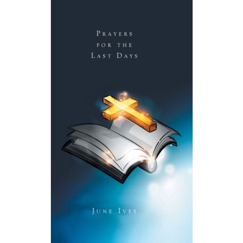 (영문도서) Prayers for the Last Days Hardcover, Christian Faith Publishing, English, 9798886166828