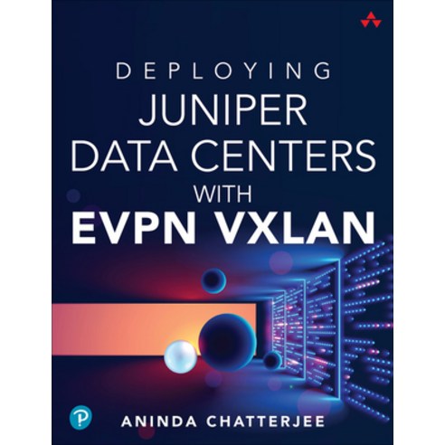 (영문도서) Deploying Juniper Data Centers with Evpn Vxlan Paperback, Addison-Wesley Professional, English, 9780138225391