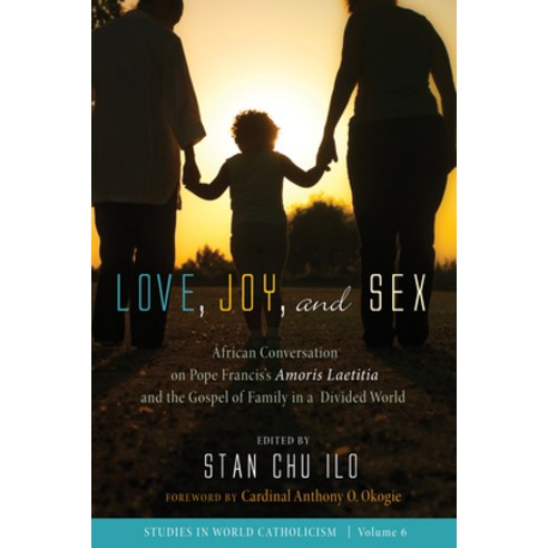 (영문도서) Love Joy and Sex: African Conversation on Pope Francis''s Amoris Laetitia and the Gospel of ... Hardcover, Cascade Books, English, 9781498244893