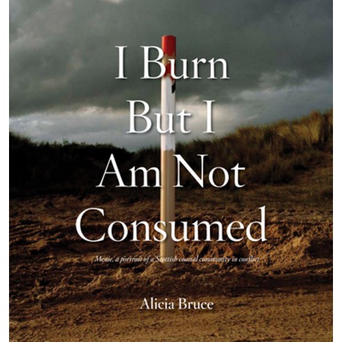 (영문도서) I Burn But Am Not Consumed: Menie a Portrait of a Scottish Coastal Community in Conflict Hardcover, Daylight Books, English, 9781954119246