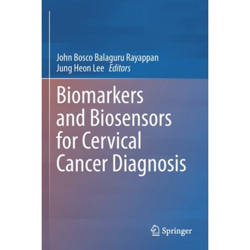 (영문도서) Biomarkers and Biosensors for Cervical Cancer Diagnosis Paperback, Springer, English, 9789811625886
